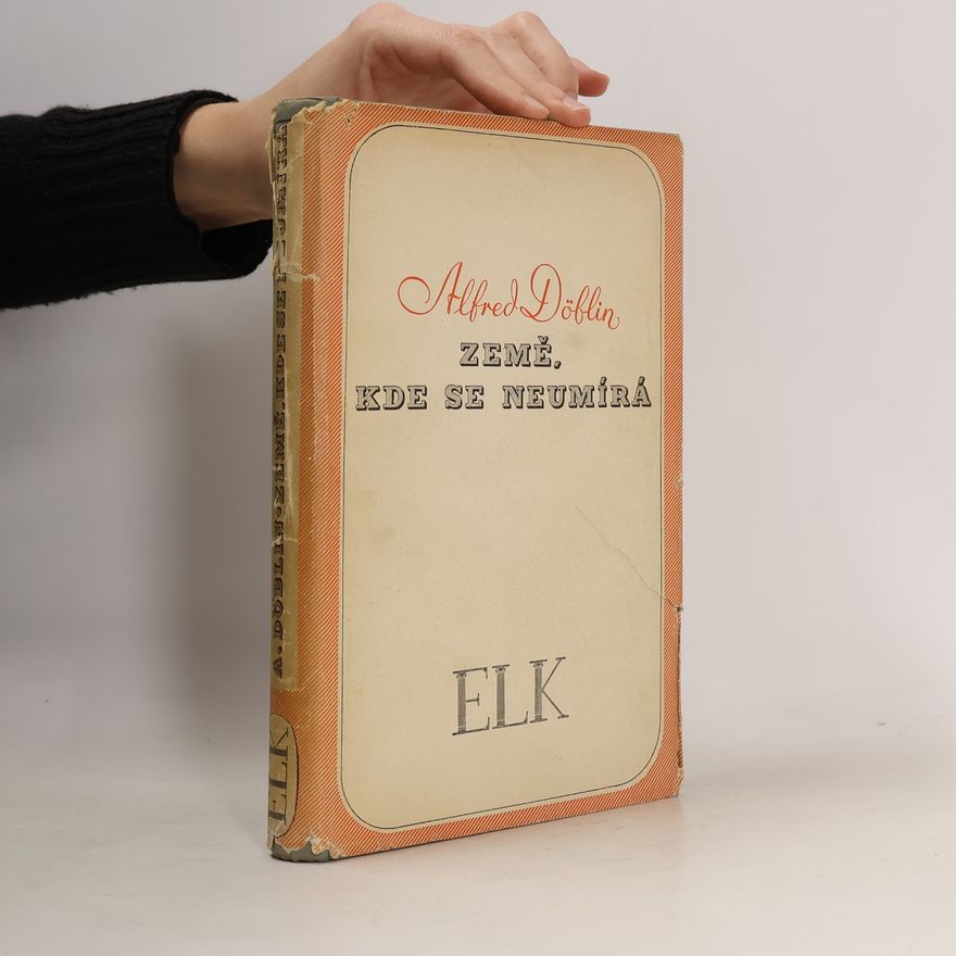Alfred Döblin Země, kde se neumírá