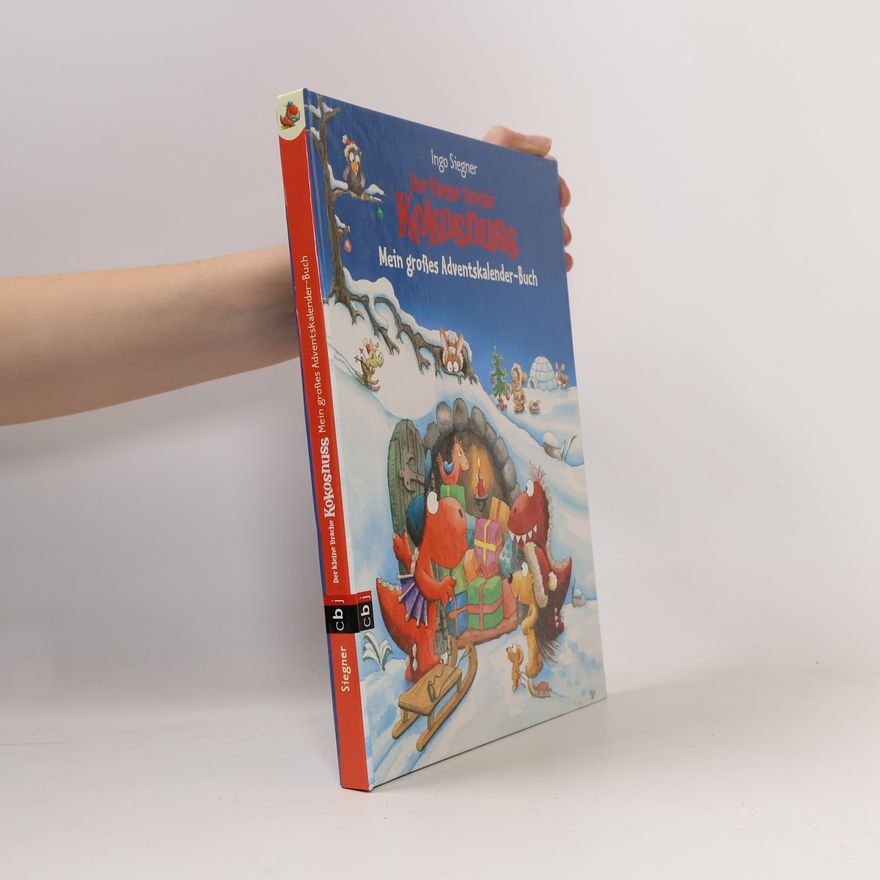 Ingo Siegner Der kleine Drache Kokosnuss: Mein großes Adventskalender-Buch