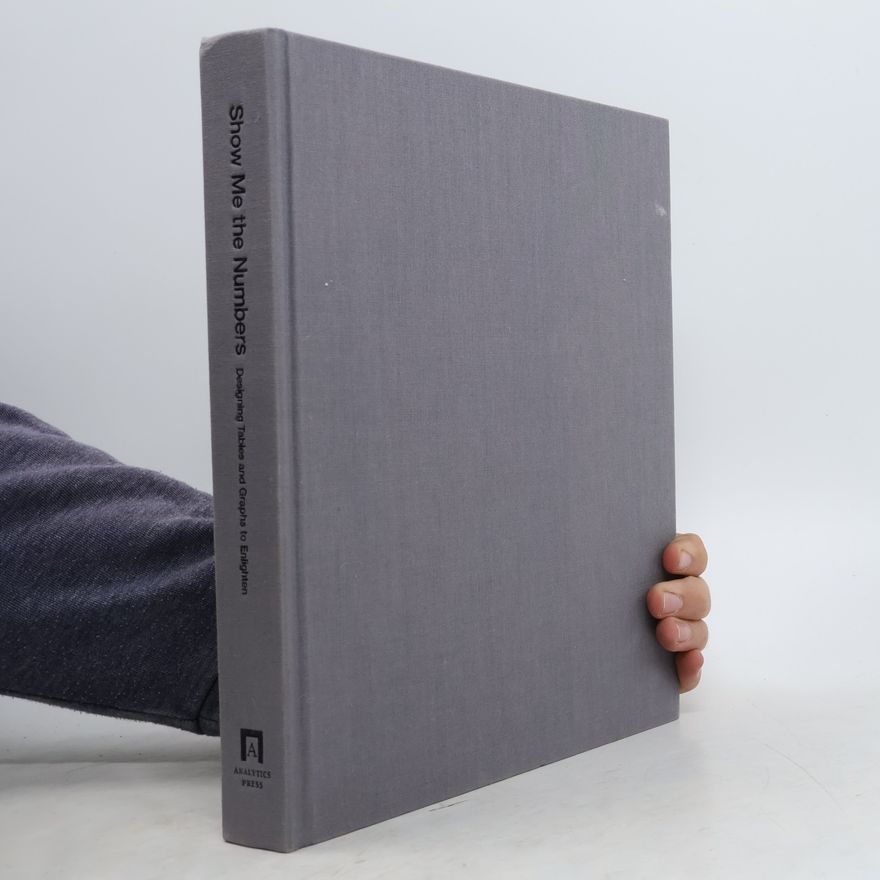 Stephen Few Show me the numbers : designing tables and graphs to enlighten