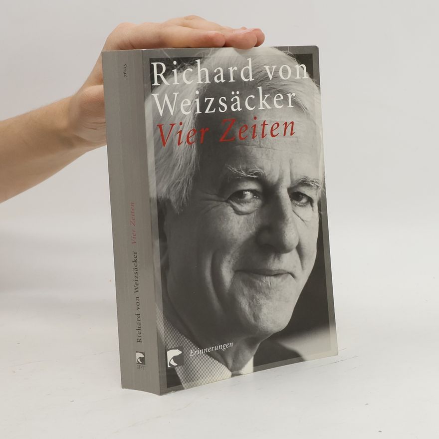 Richard von Weizsäcker Vier Zeiten