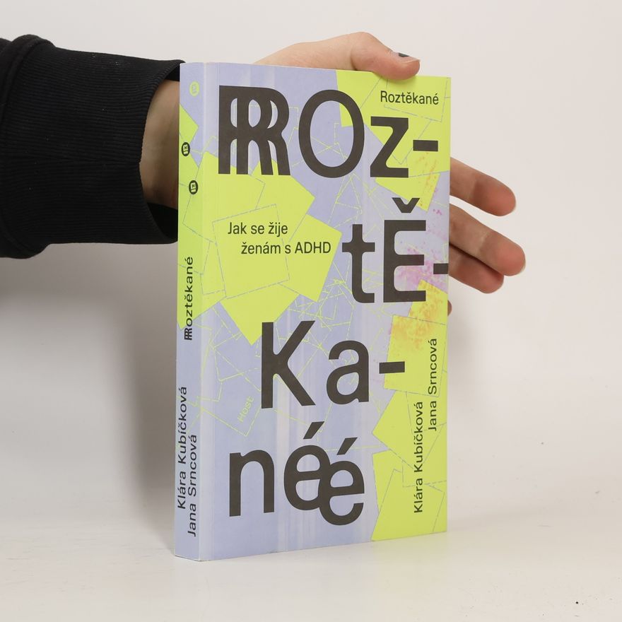 Jana Srncová Roztěkané : jak se žije ženám s ADHD