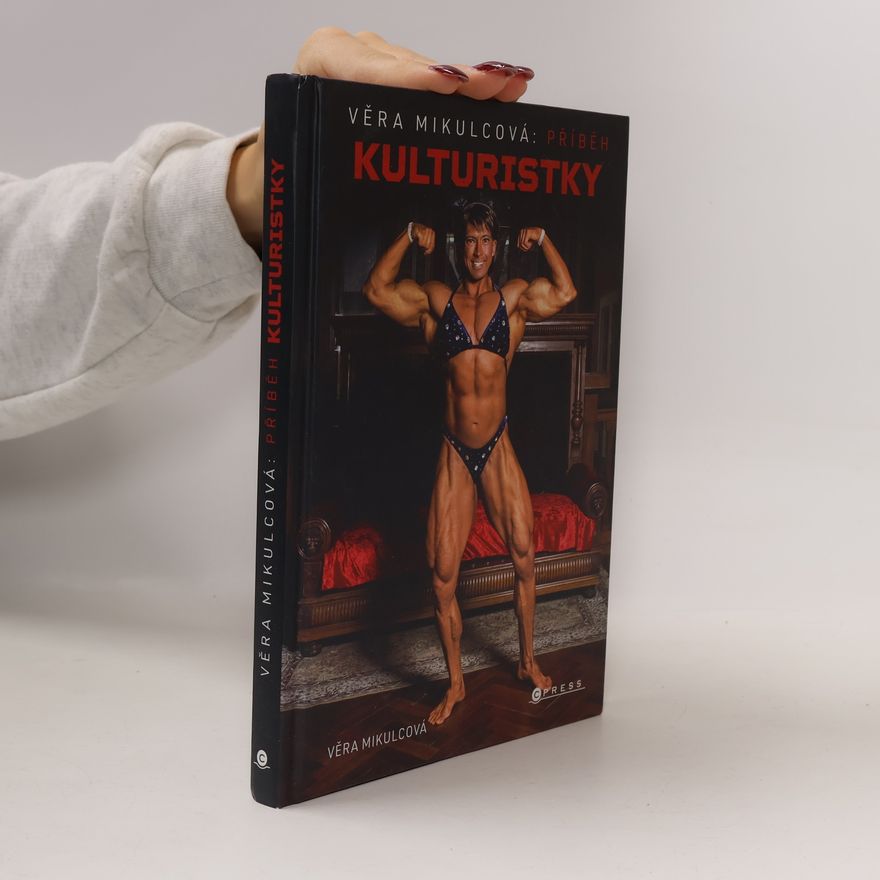 Věra Mikulcová Věra Mikulcová. Příběh kulturistky