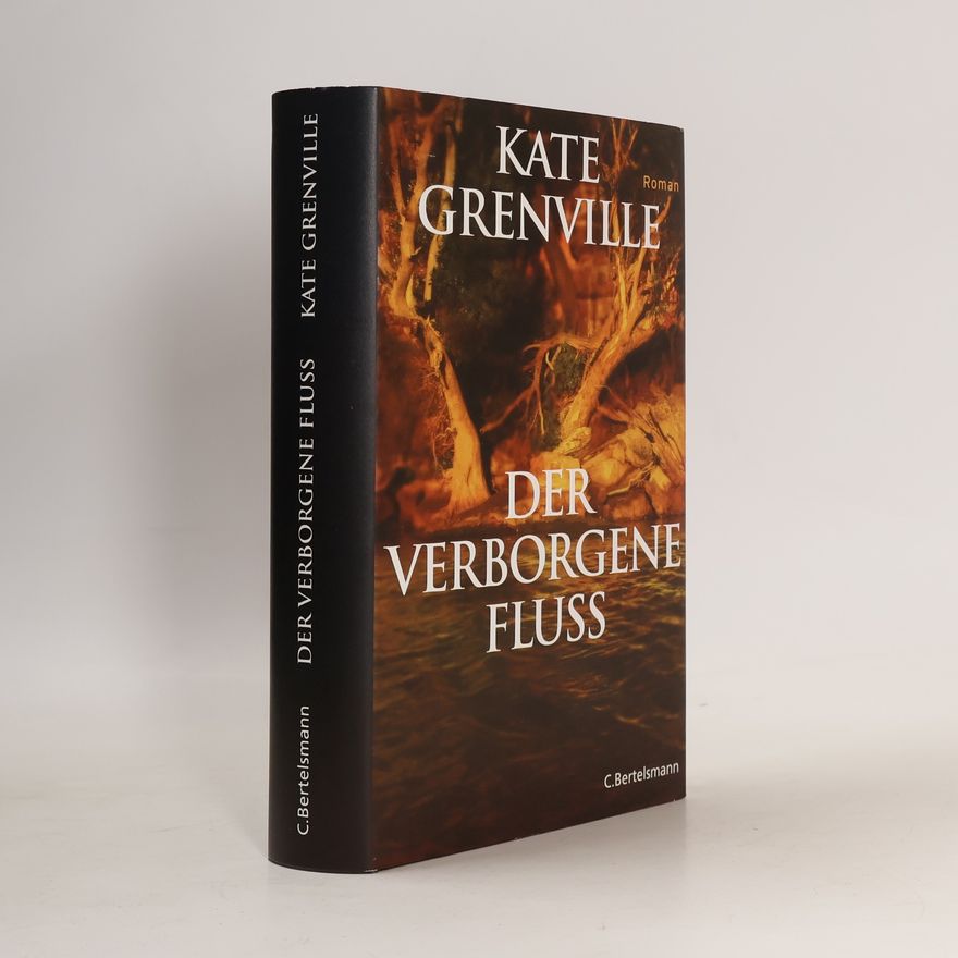 Kate Grenville Der verborgene Fluss