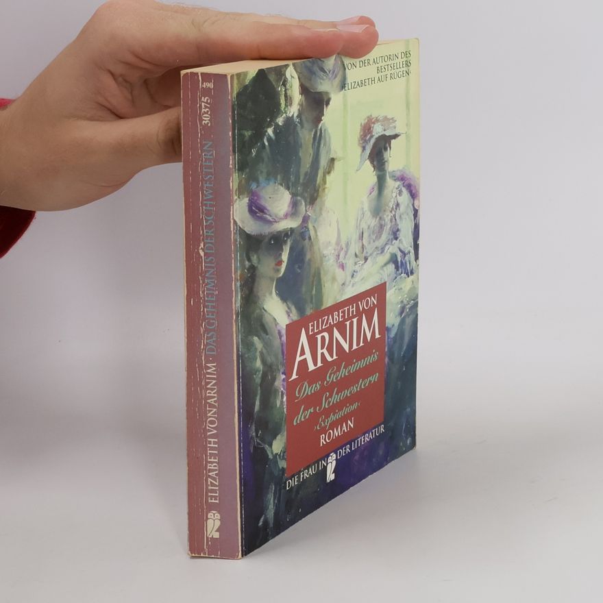Elizabeth von Arnim Das Geheimnis der Schwestern