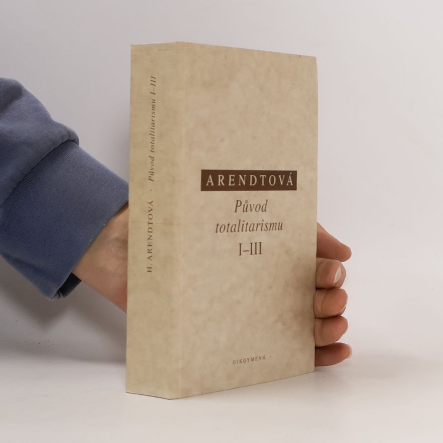 Hannah Arendt Původ totalitarismu I-III