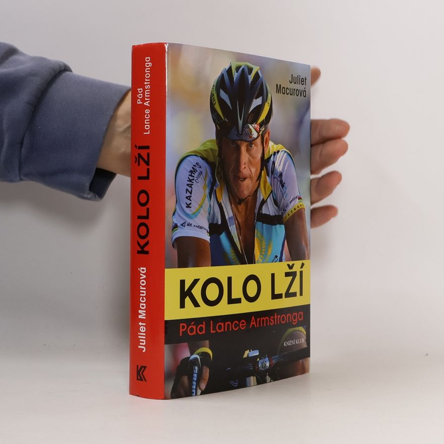 Juliet Macur Kolo lží : pád Lance Armstronga