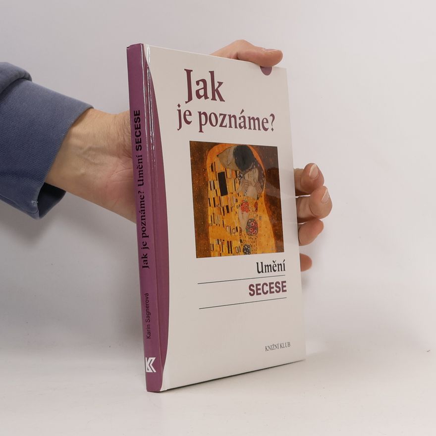 Karin Sagner Jak je poznáme? Umění secese
