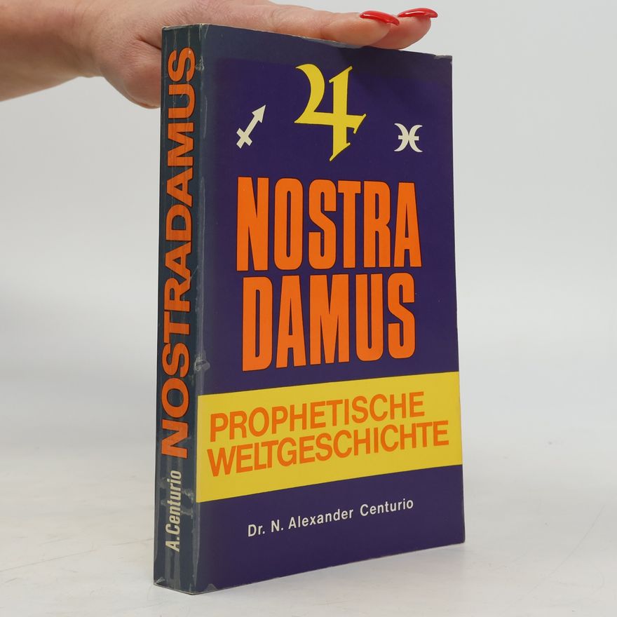 Alexander Centgraf Nostradamus, Prophetische Weltgeschichte