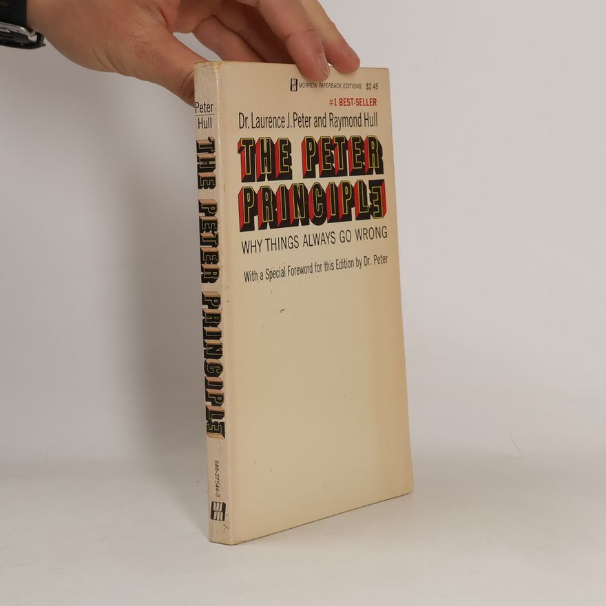 Laurence Peter The Peter Principle: Why Things Always Go Wrong