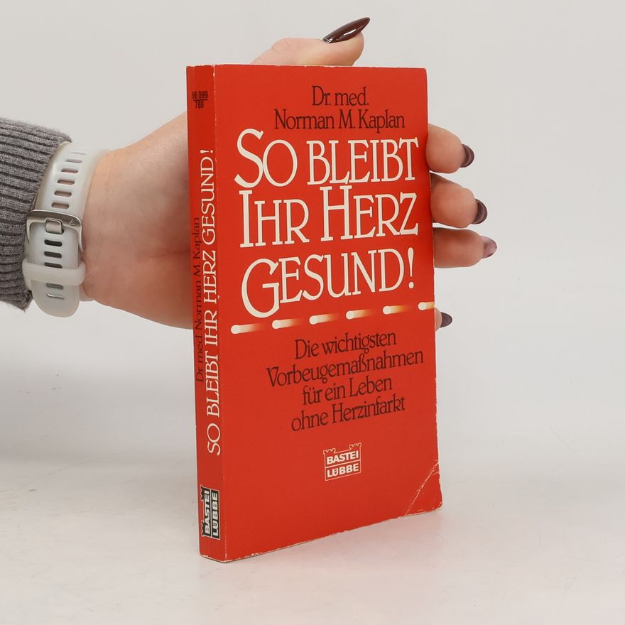Norman M. Kaplan So bleibt Ihr Herz gesund!