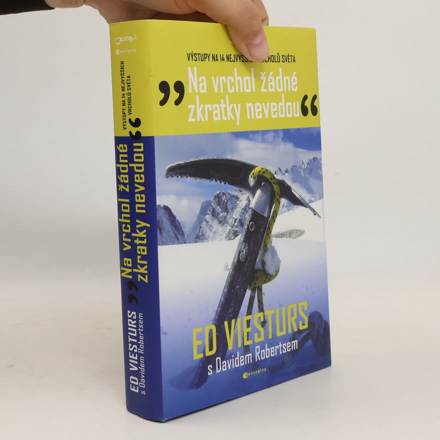 Ed Viesturs "Na vrchol žádné zkratky nevedou" : výstupy na 14 nejvyšších vrcholů světa