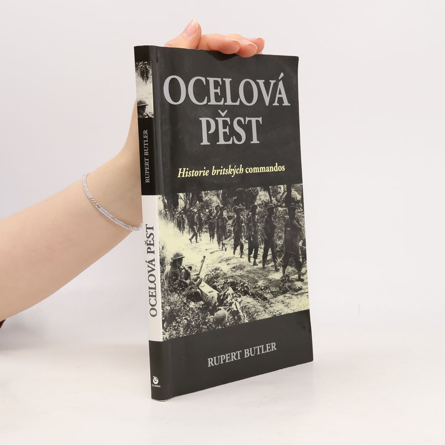 Rupert Butler Ocelová pěst. Historie britských commandos.