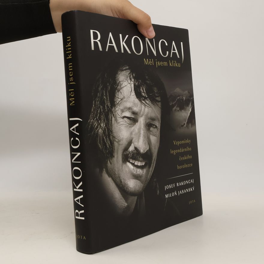 Miloň Jasanský Rakoncaj: Měl jsem kliku: Vzpomínky legendárního českého horolezce