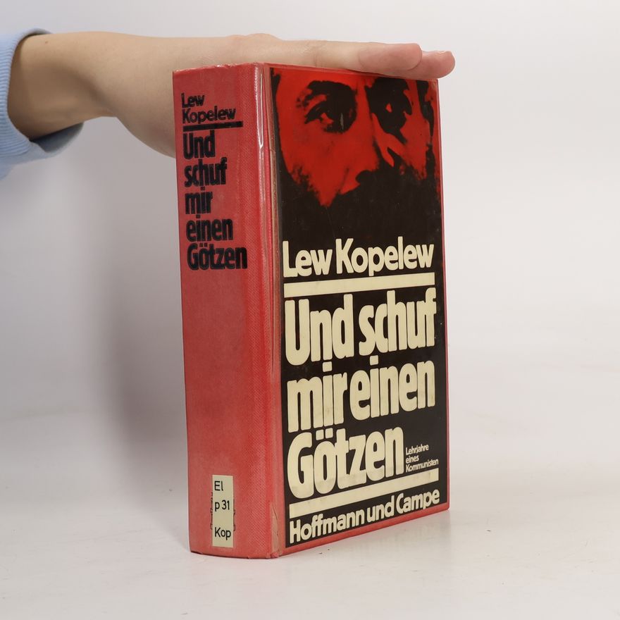 Lev Kopelev Und schuf mir einen Götzen