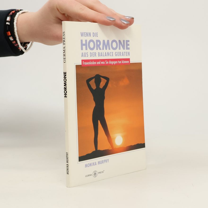 Monika Murphy Wenn die Hormone aus der Balance geraten