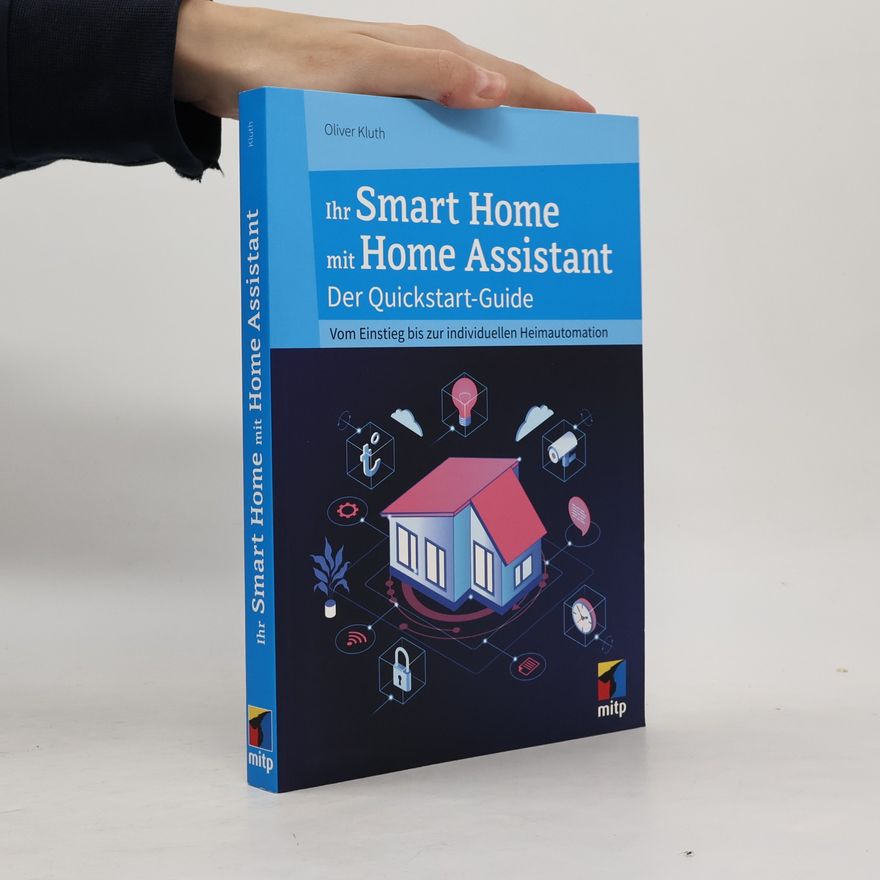 Oliver Kluth Ihr Smart Home mit Home Assistant