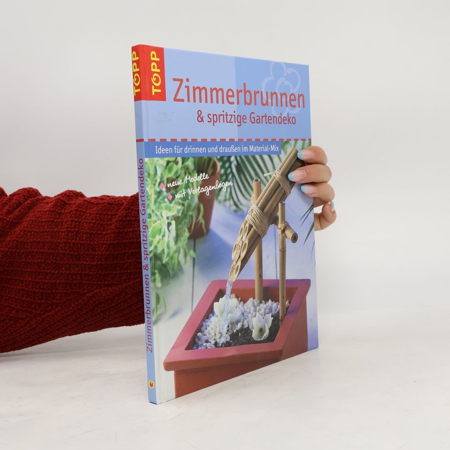 Marie-Luise Brückner Zimmerspringbrunnen und Wasserspiele. Zimmerspringbrunnen, Teiche und Wasserspiele