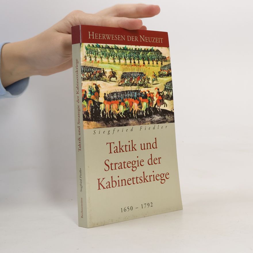 Siegfried Fiedler Taktik und Strategie der Kabinettskriege 1650 – 1792