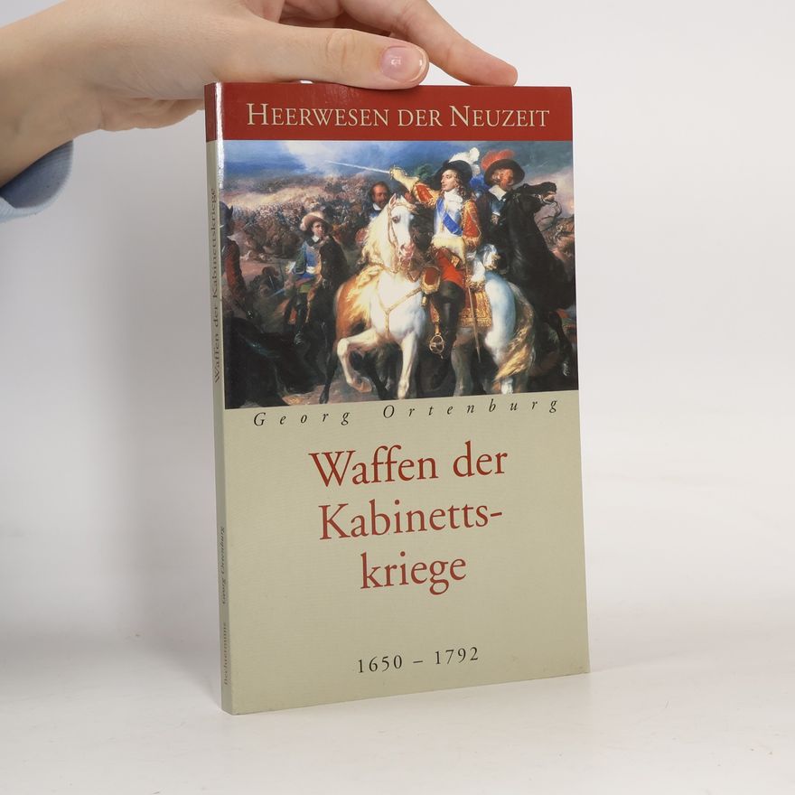 Georg Ortenburg Waffen der Kabinettskriege 1650-1792