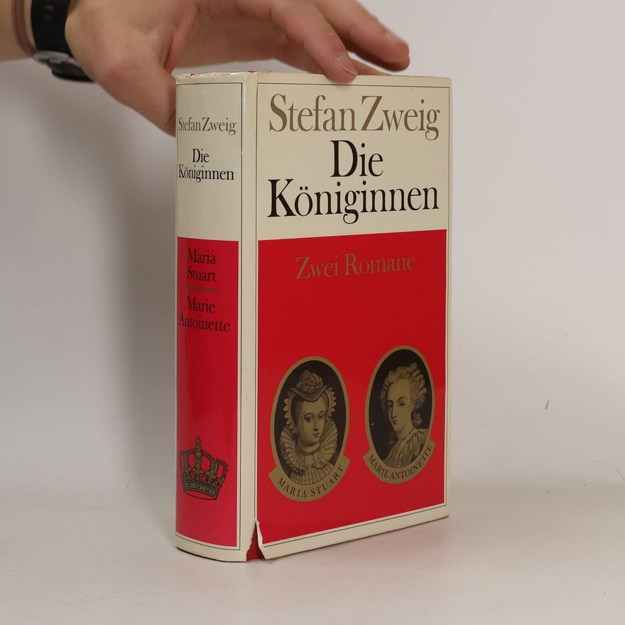 Stefan Zweig Die Königinnen. Maria Stuart. Marie Antoinette