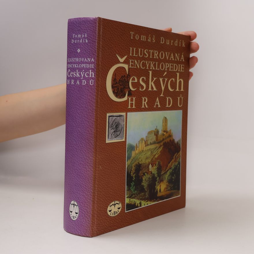 Tomáš Durdík Ilustrovaná encyklopedie českých hradů