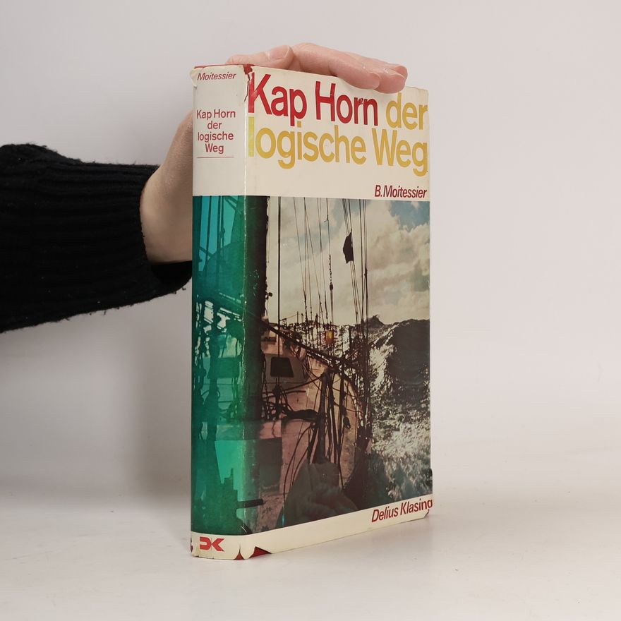 Bernard Moitessier Kap Horn, der logische Weg