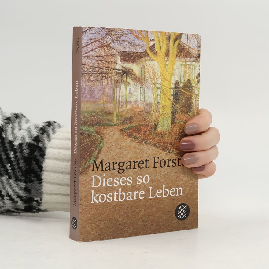 Margaret Forster Dieses so kostbare Leben