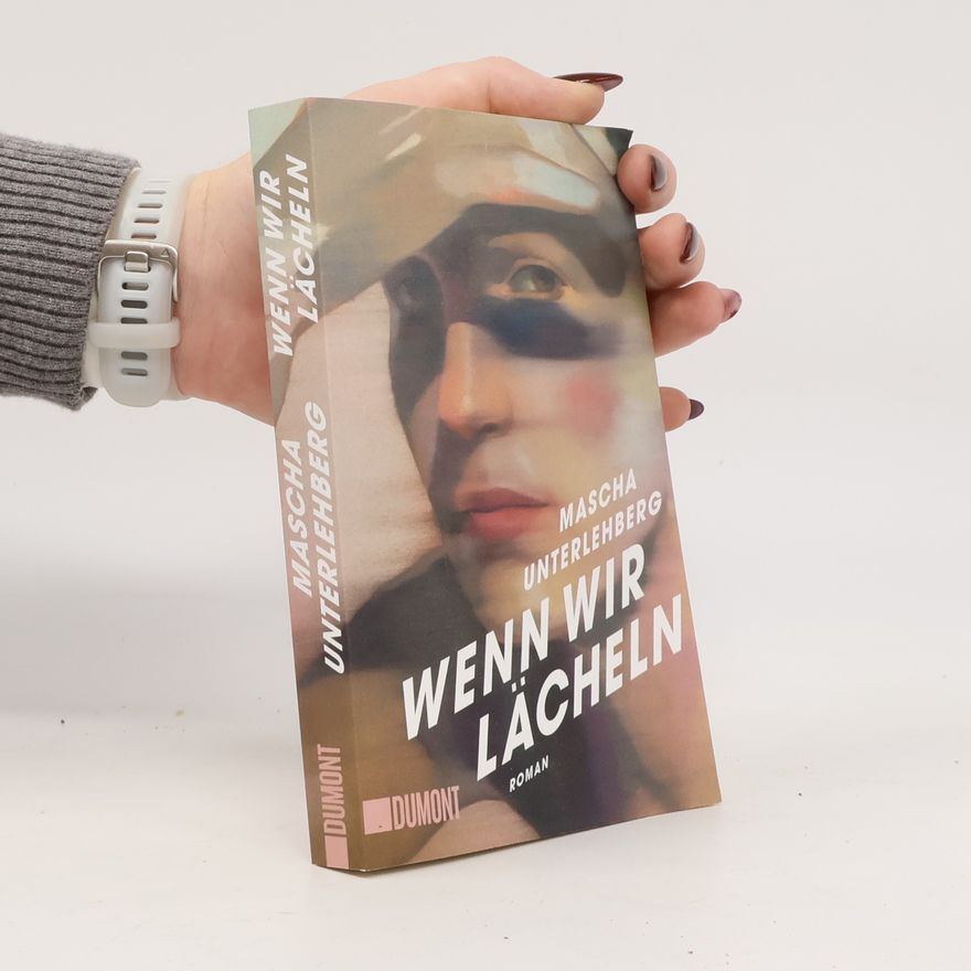 Mascha Unterlehberg Wenn wir lächeln