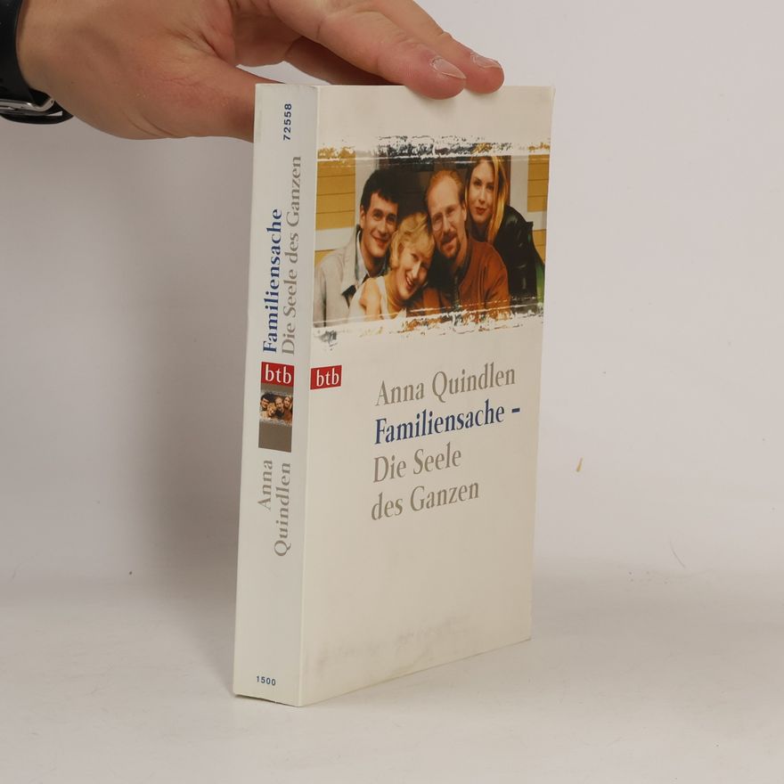 Anna Quindlen Familiensache. Die Seele des Ganzen.