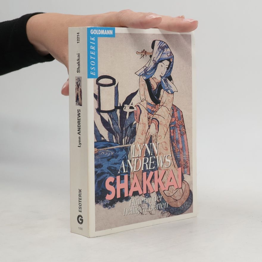 Lynn V. Andrews Shakkai. Hüterin der heiligen Gärten