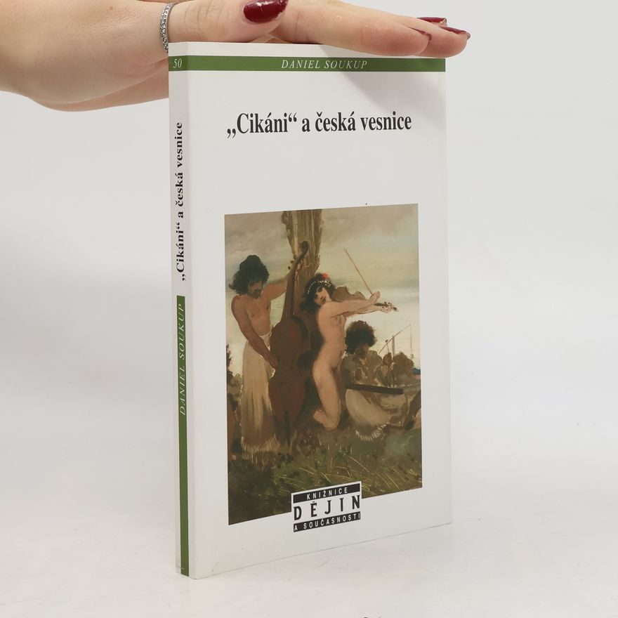 Daniel Soukup "Cikáni" a česká vesnice. Konstrukty cizosti v literatuře 19. století