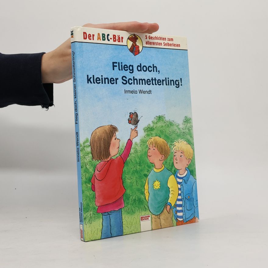 Irmela Wendt Flieg doch, kleiner Schmetterling!
