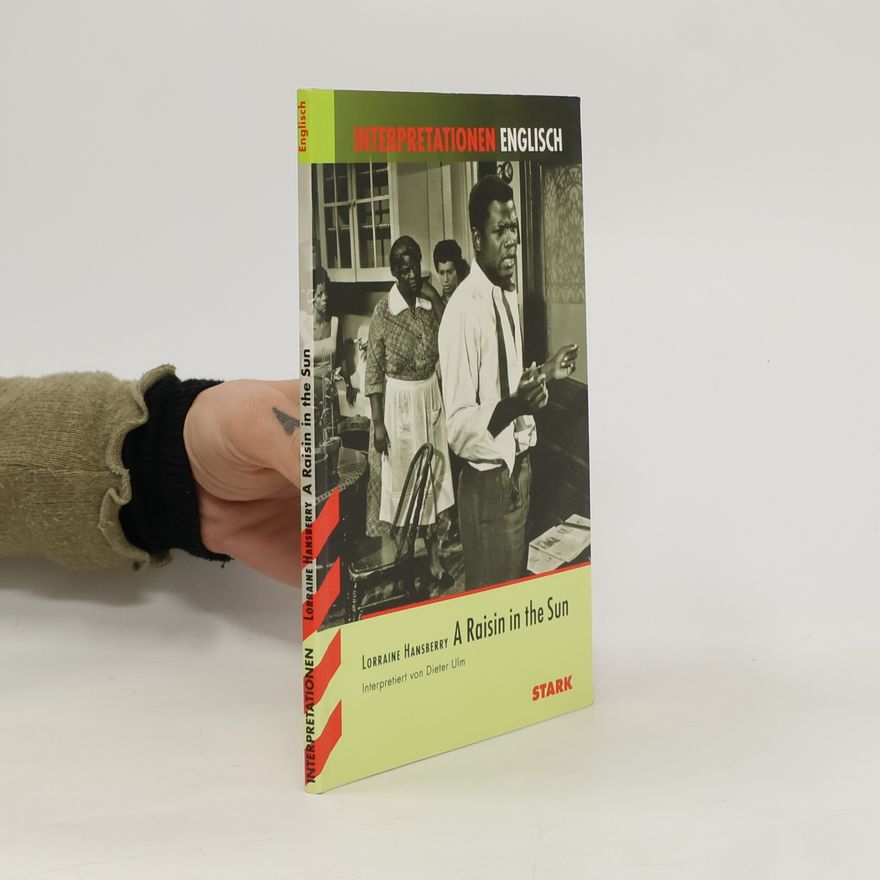 Dieter Ulm Lorraine Hansberry: A Raisin in the Sun