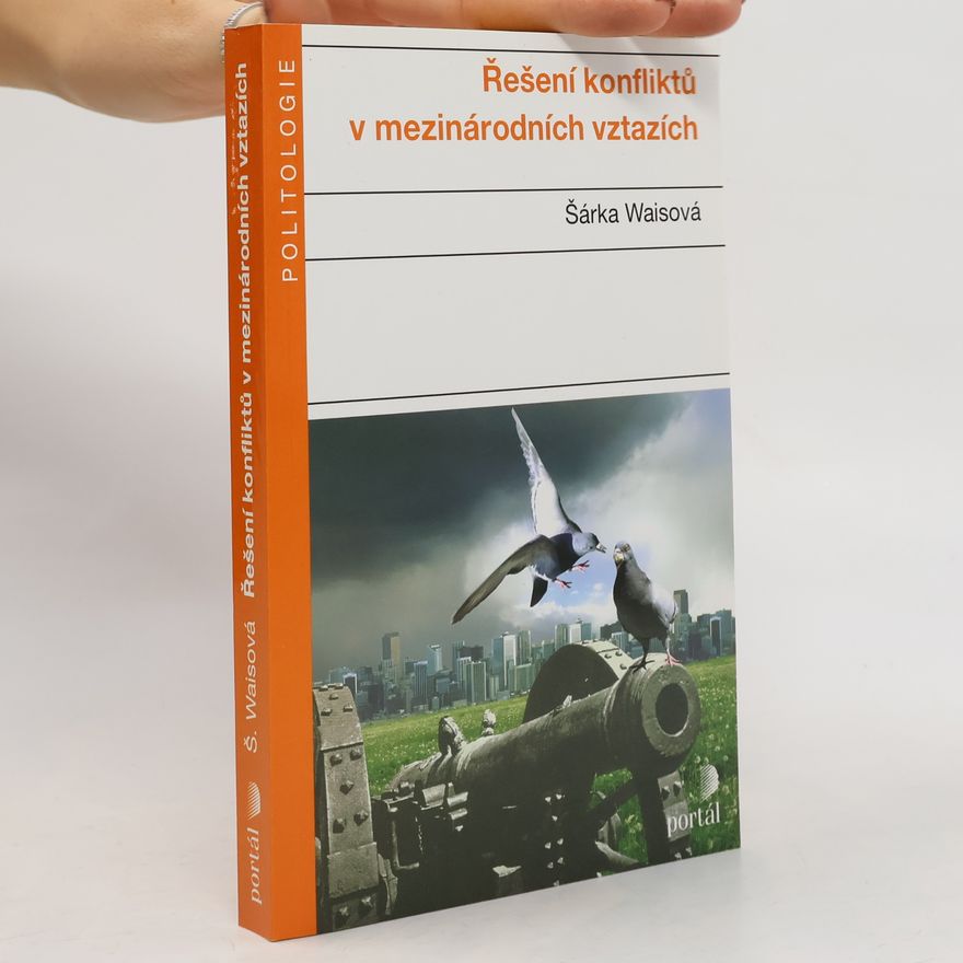 Šárka Waisová Řešení konfliktů v mezinárodních vztazích