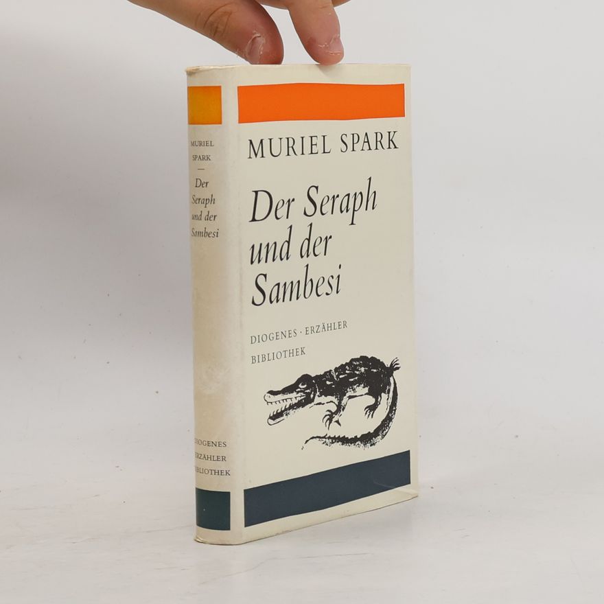 Muriel Spark Der Seraph und der Sambesi