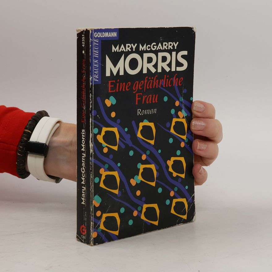 Mary MacGarry Morris Eine gefährliche Frau