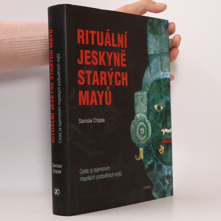 Stanislav Chládek Rituální jeskyně starých Mayů