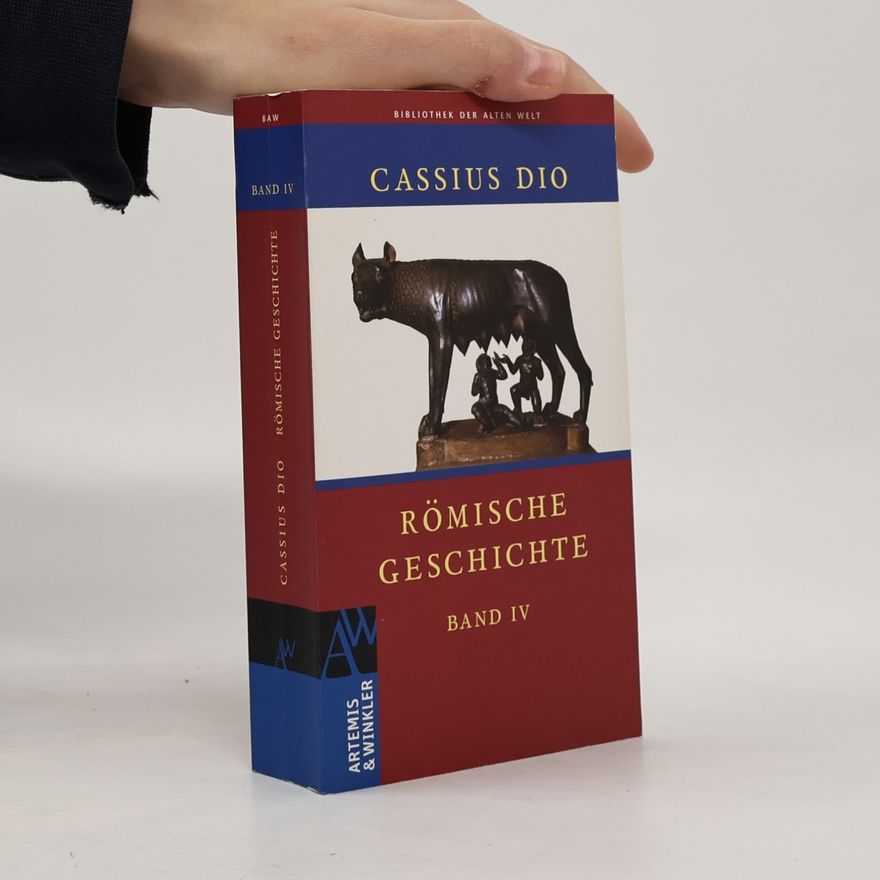Cassius Dio Bibliothek der Alten Welt - 4: Römische Geschichte