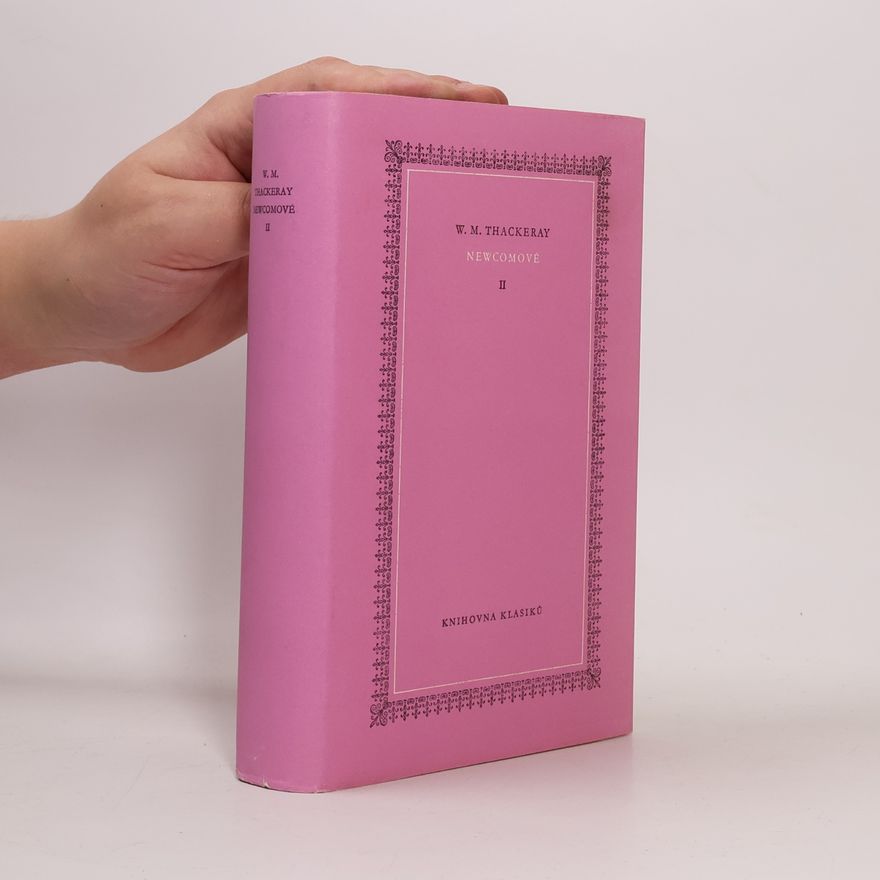 William Makepeace Thackeray Newcomové. Kronika počestné rodiny II.