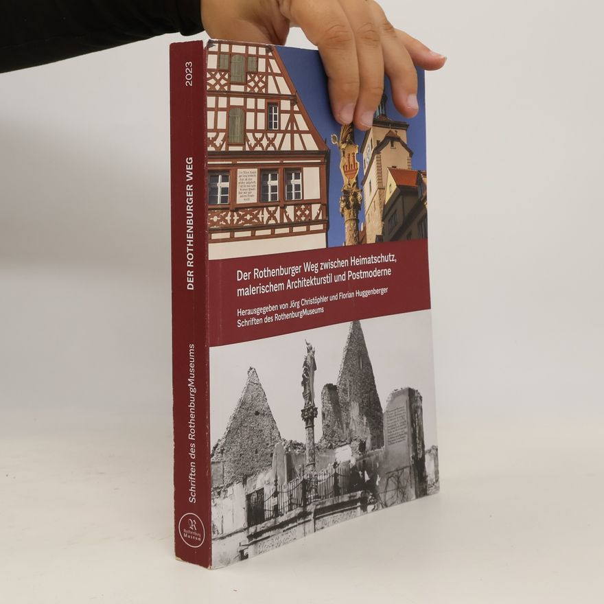 Jörg Christöphler Der Rothenburger Weg zwischen Heimatschutz, malerischem Architekturstil und Postmoderne