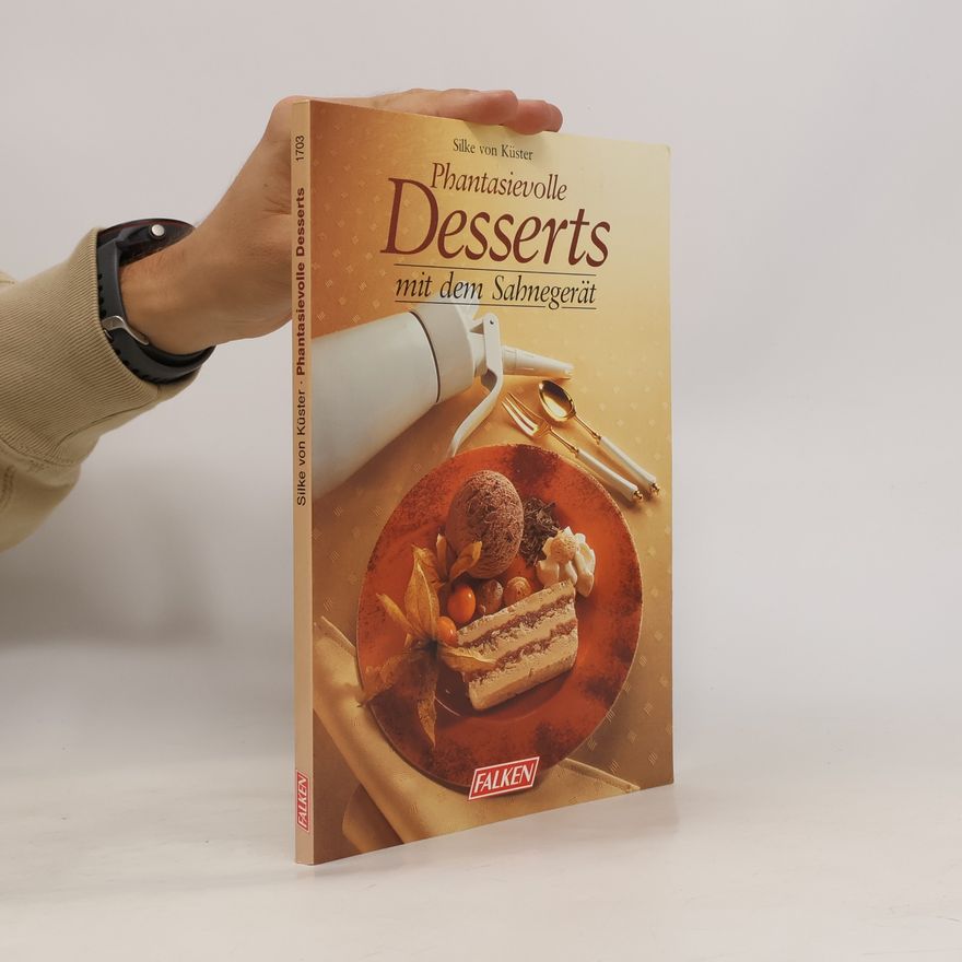 Silke von Küster Phantasievolle Desserts mit dem Sahnegerät