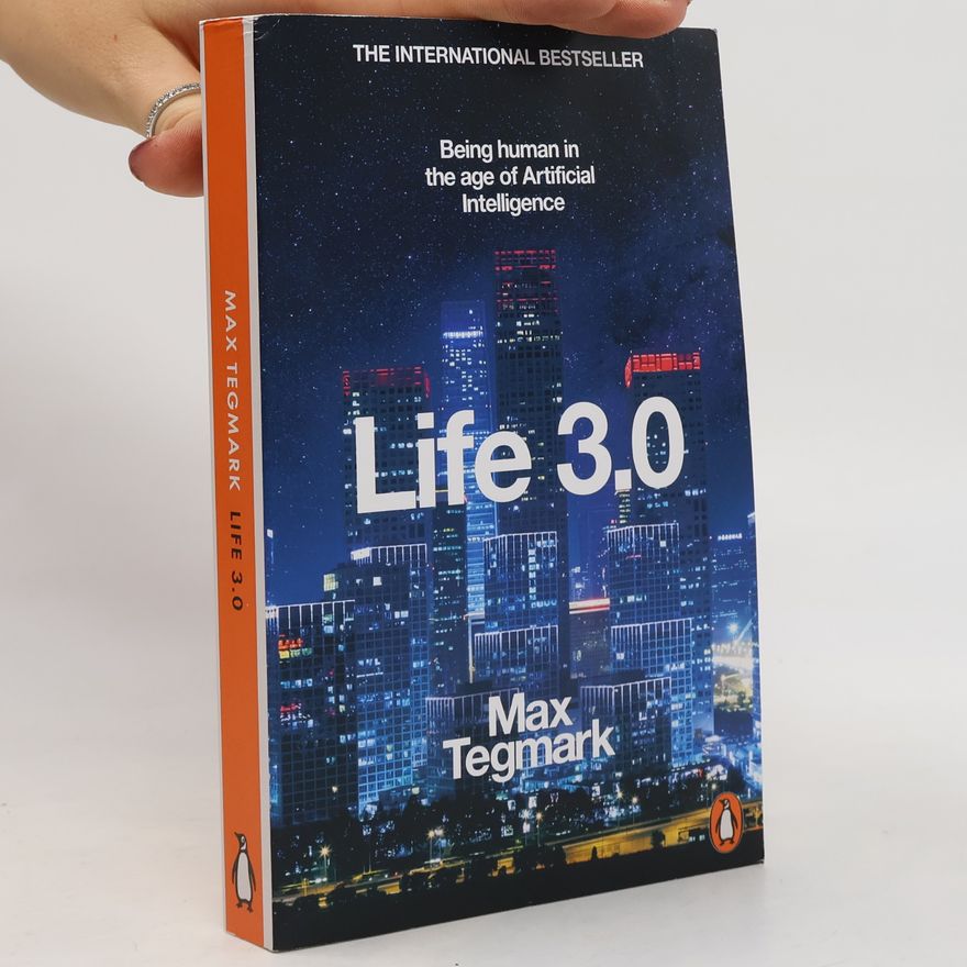 Max Tegmark Life 3.0 : being human in the age of artificial intelligence