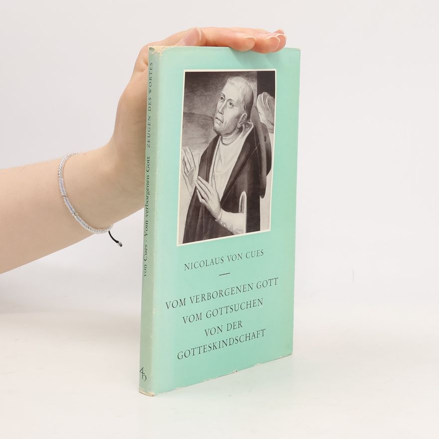 Nicolaus von Cues Vom verborgenen Gott, Vom Gottsuchen, Von der Gotteskindschaft