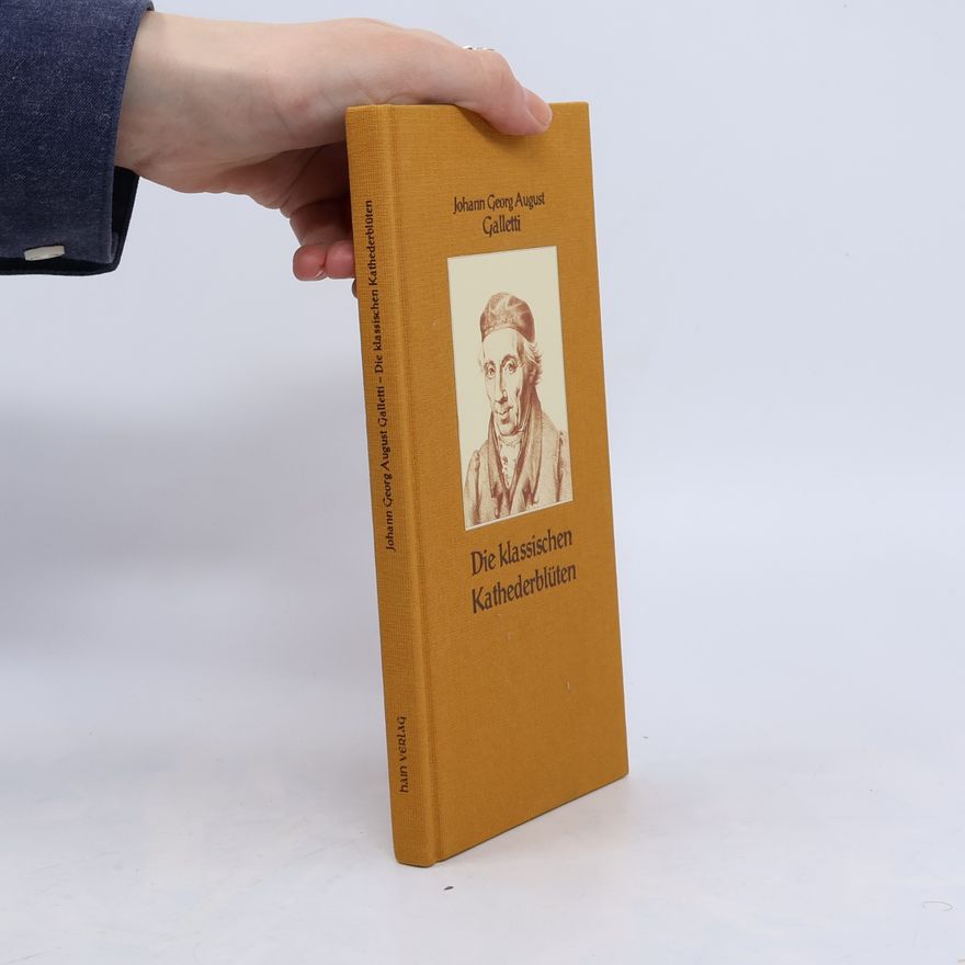 Johann Georg August Galletti Die klassischen Kathederblüten