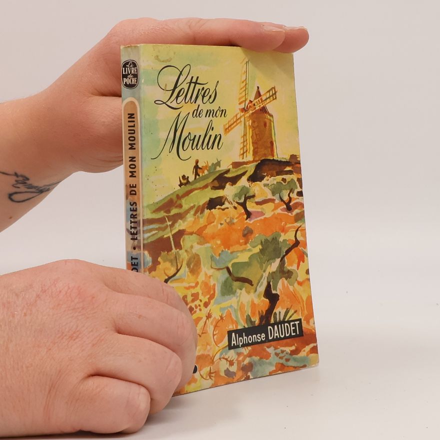 Alphonse Daudet Lettres de mon Moulin
