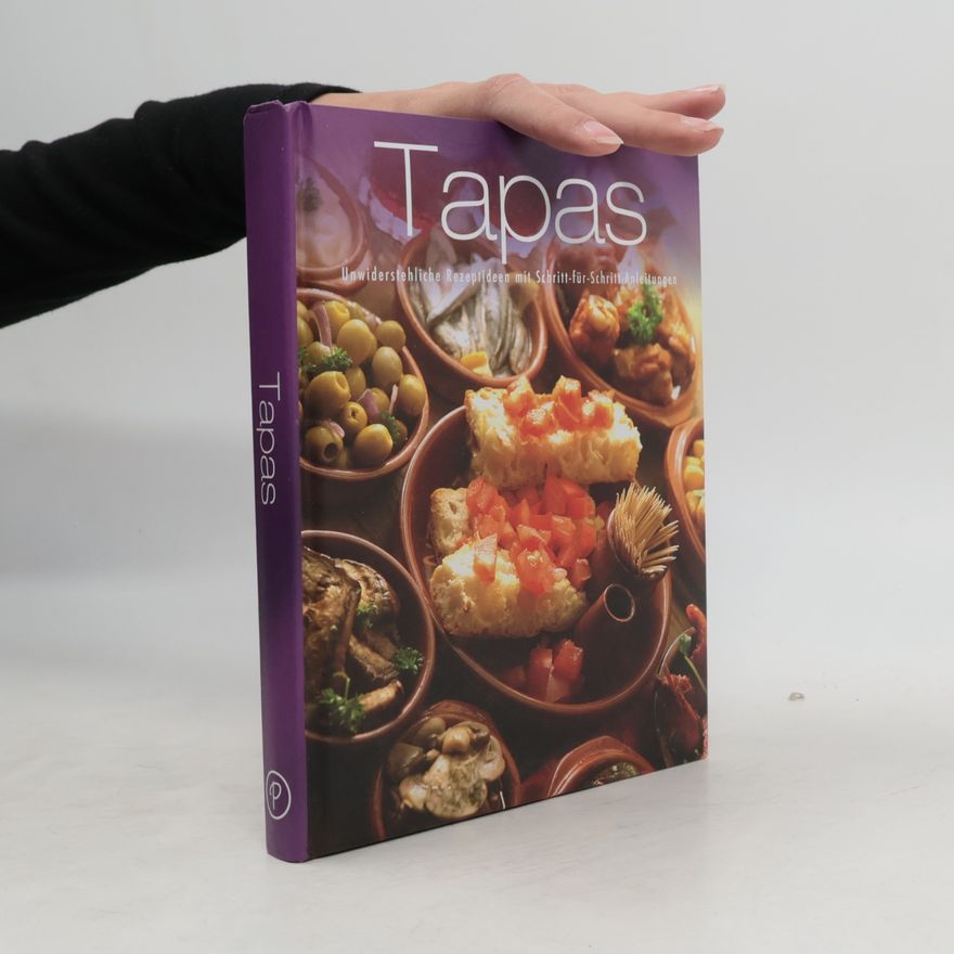 Kolektív autorov Tapas. Unwiderstehliche Rezeptideen mit Schritt-für-Schritt-Anleitungen