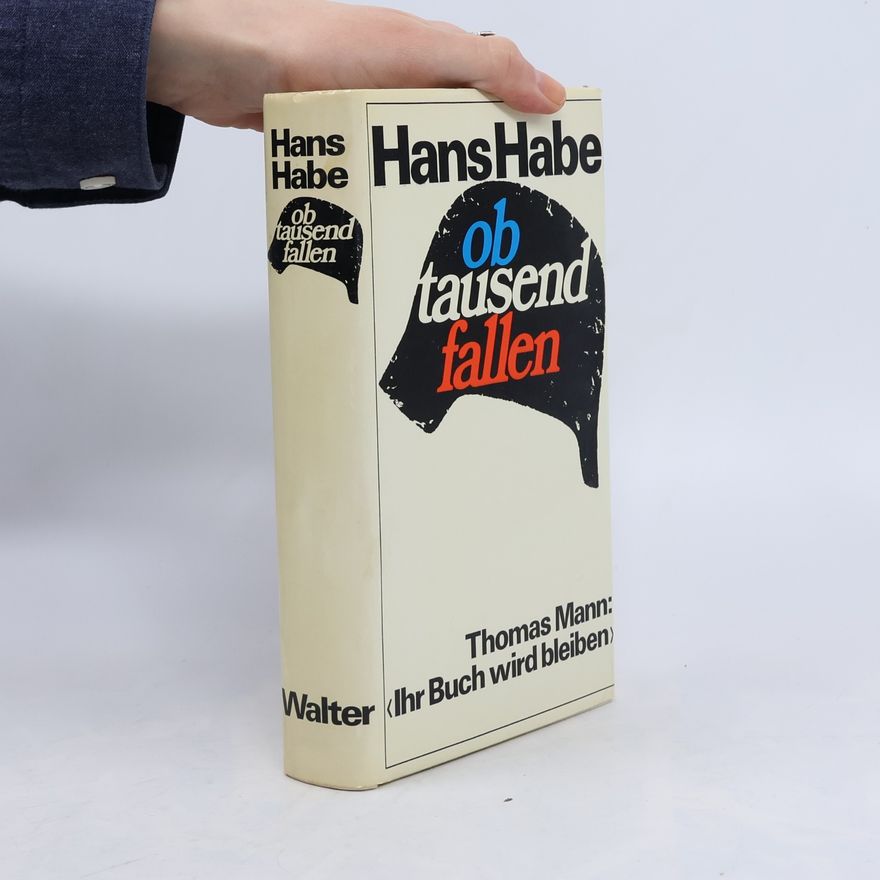 Hans Habe Ob tausend fallen
