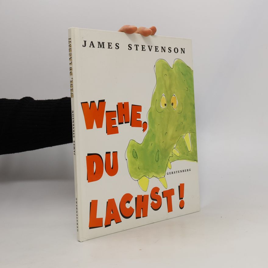 James Stevenson Wehe, du lachst!
