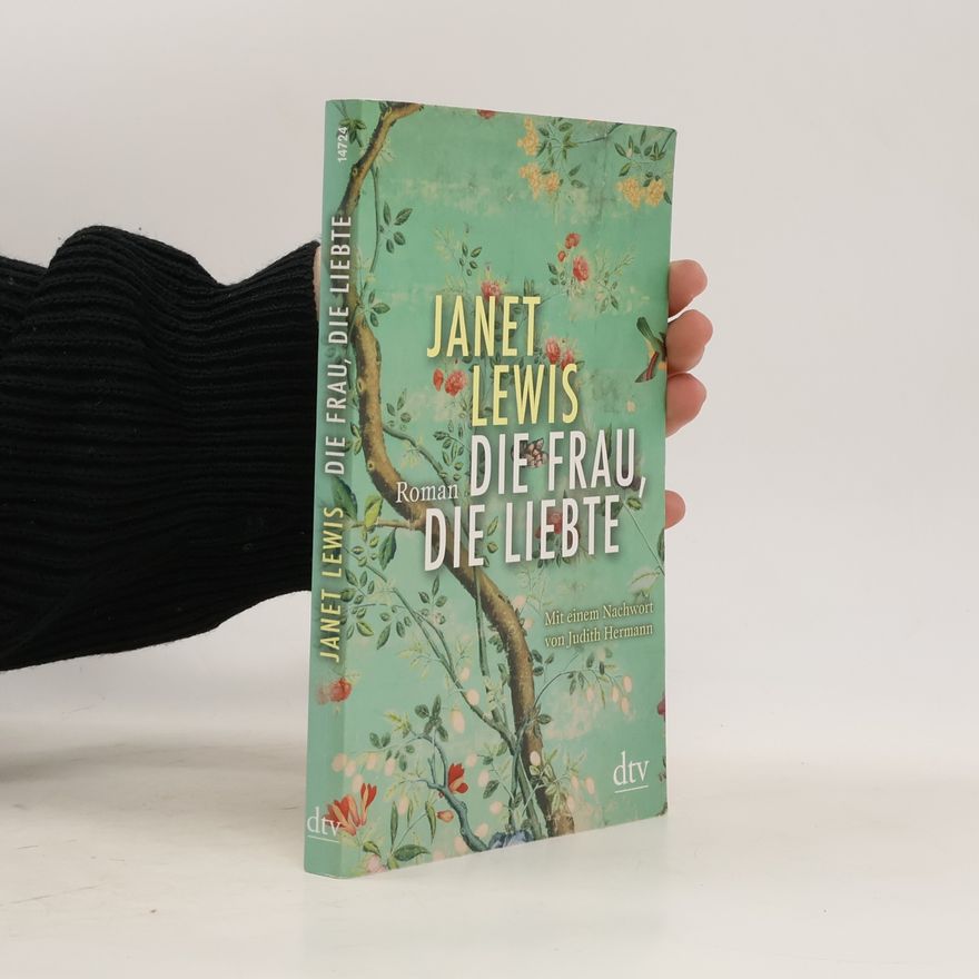 Janet Lewis Die Frau, die liebte