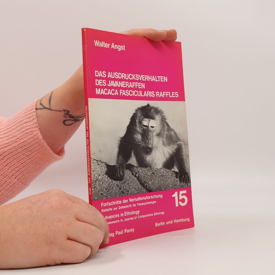 Walter Angst Das Ausdrucksverhalten des Javaneraffen Macaca fascicularis Raffles
